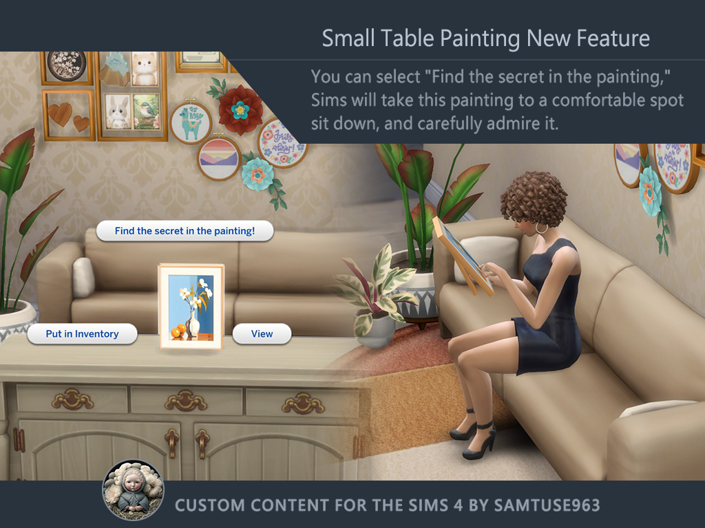You can select "Find the secret in the painting," and Sims will take the artwork to a comfortable spot, sit down, and carefully admire it.