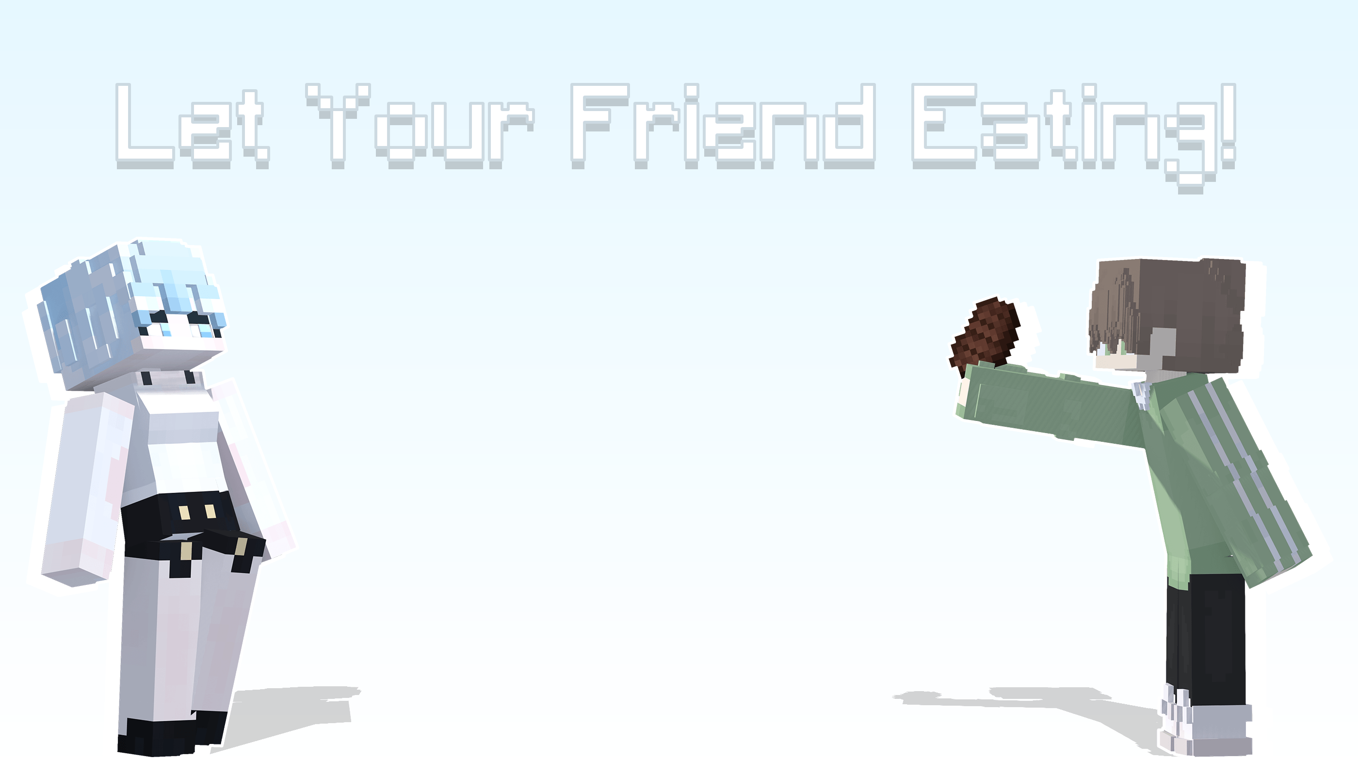 Let Your Friend Eating Mod Preview