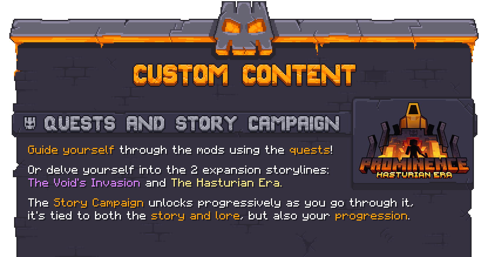 Prominence features lots of custom content. Including quests, custom end game gear, and two story campaigns that unlock with the player's progression.