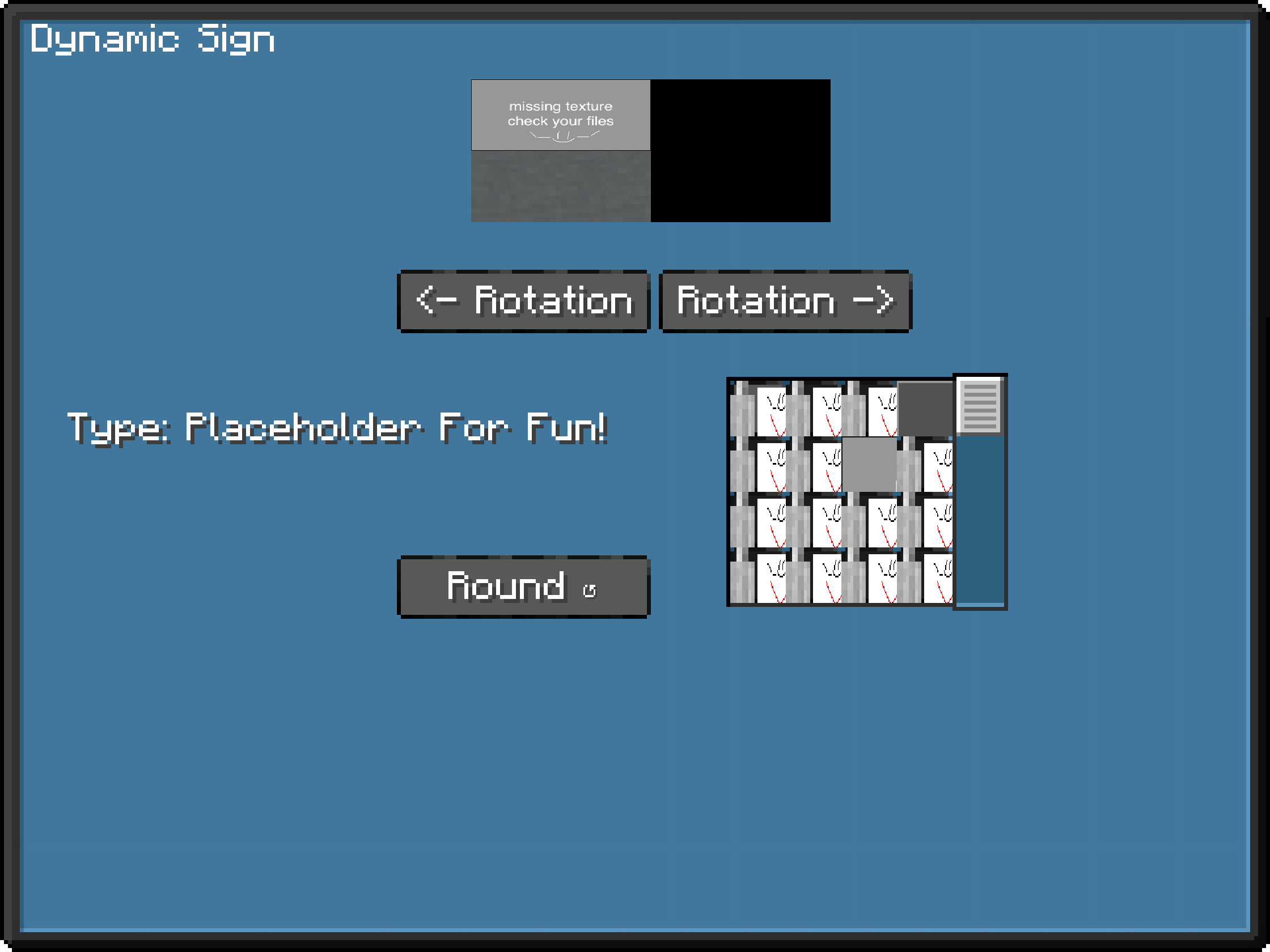 Thumbnail Here is what the UI for Dynamic Signs looks like in Long Roads 0.0.3! Choose your sign from the right-most menu that you've added using datapacks, and rotate it using the buttons above it! A preview of your texture is shown above the rotation buttons.