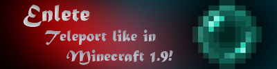 Enlete v1.2 - Teleport like in Minecraft 1.9!