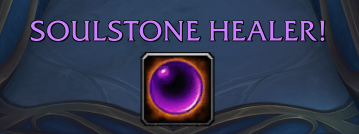 Reminder to soul stone healer in raid or group.