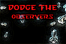 Dodge The Observers