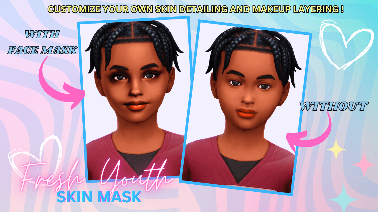 A gentle youth face‑mask overlay that smooths and brightens your child Sims’ features that comes with 3 tone swatches!