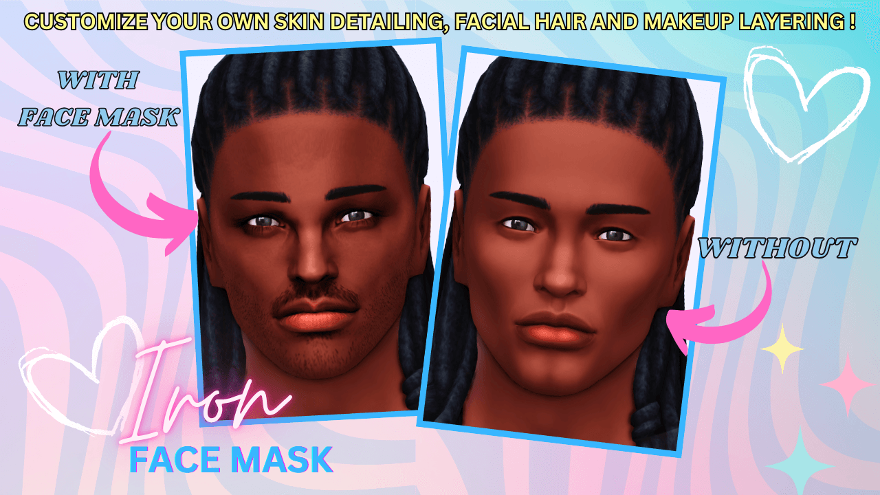A strong, defined face‑mask overlay that adds bold structure and clean detail to your Sims’ features that comes with 2 detail level swatches!