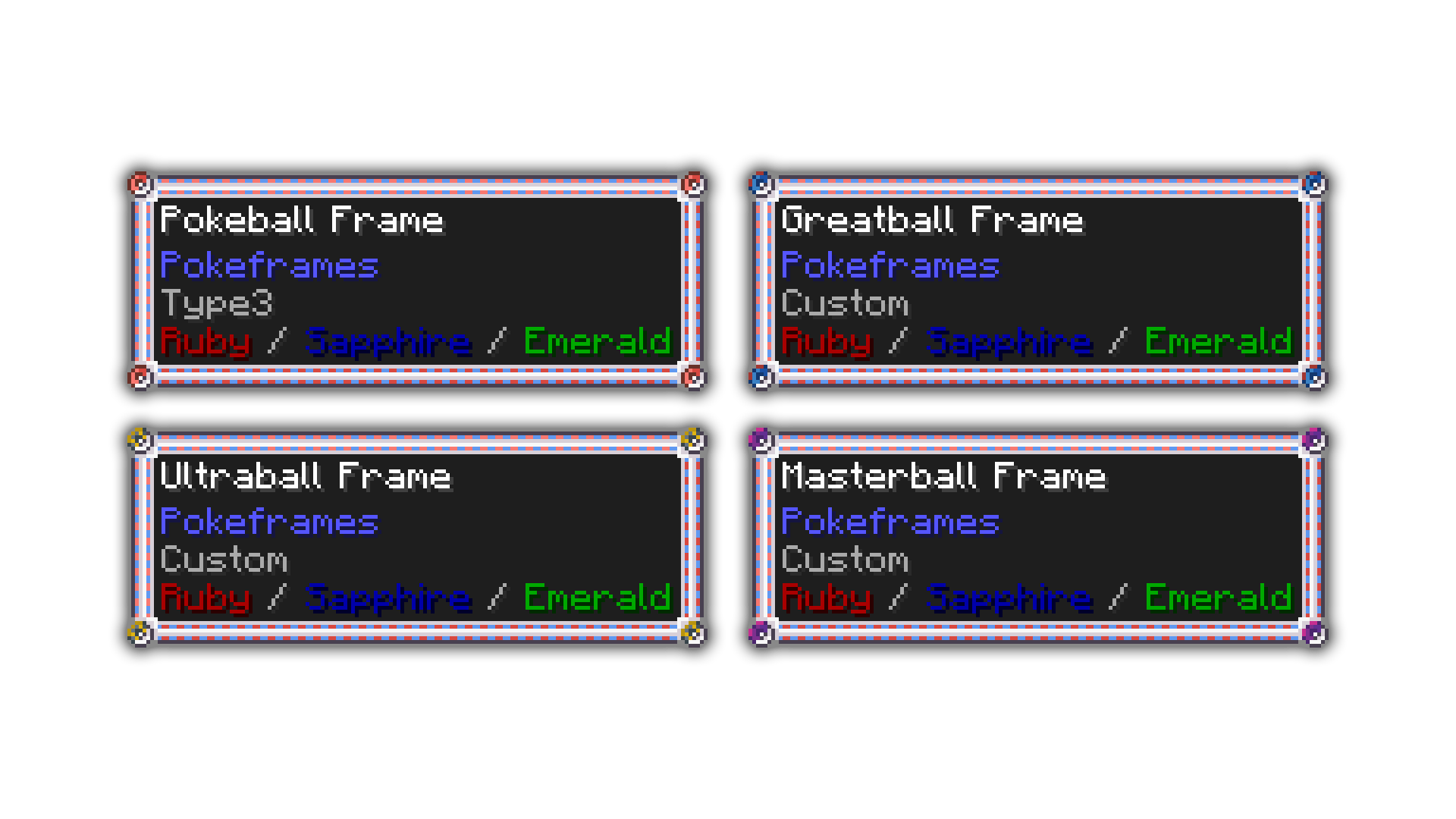 Thumbnail The Pokeball frame was featured in Ruby, Sapphire, and Emerald. This mod also includes custom-made frames for other ball types.