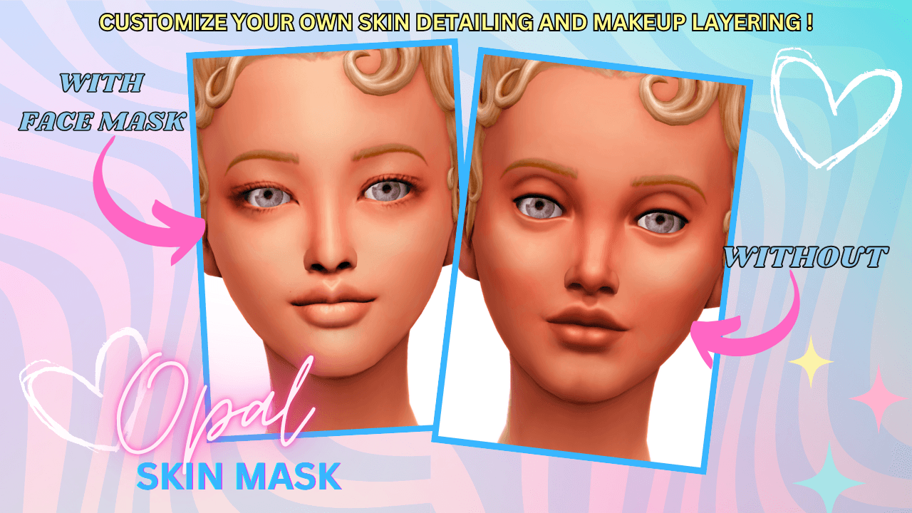 Opal Face Mask (With + Without Views) A detailed facemask that adds soft, natural definition to feminine features that comes in 2 detail shader swatches!