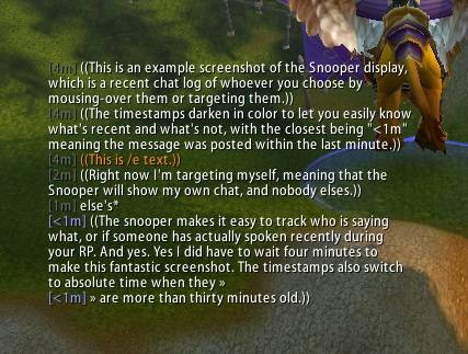 (from Tammya, Listener) The snooper makes it easy to see what a single character has said (or if they have said anything) by displaying a recent chat history from them only.