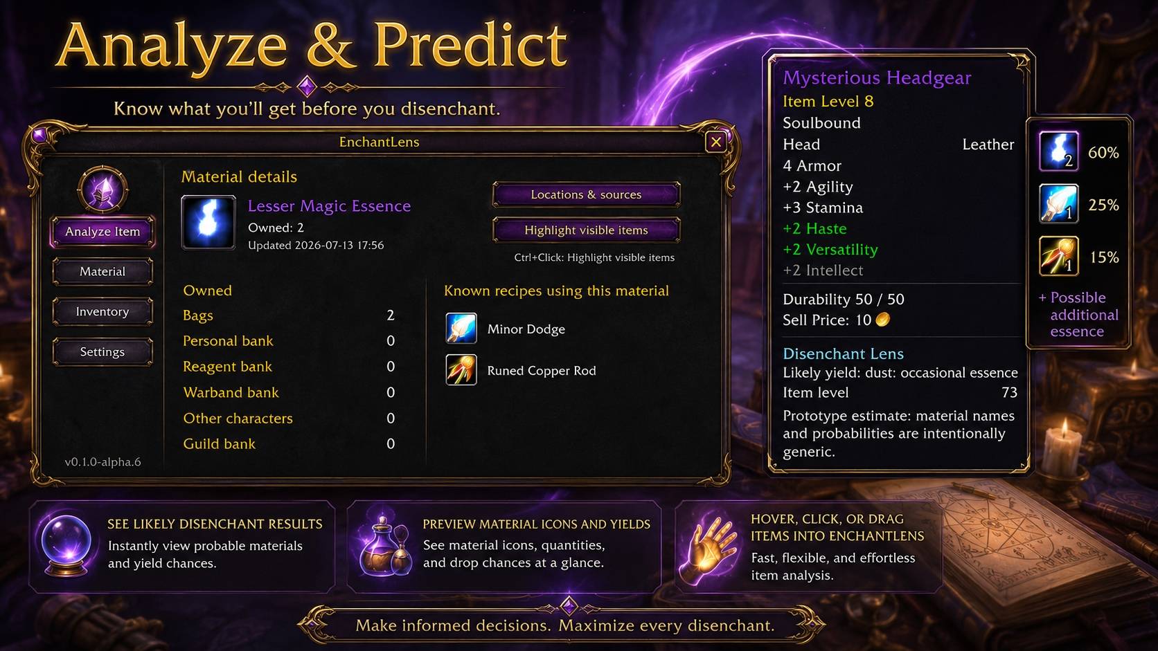 Inspect an item before disenchanting it and view known material outcomes, estimated probabilities, observed results, and possible recipe sources. Make better decisions and get more value from every item.