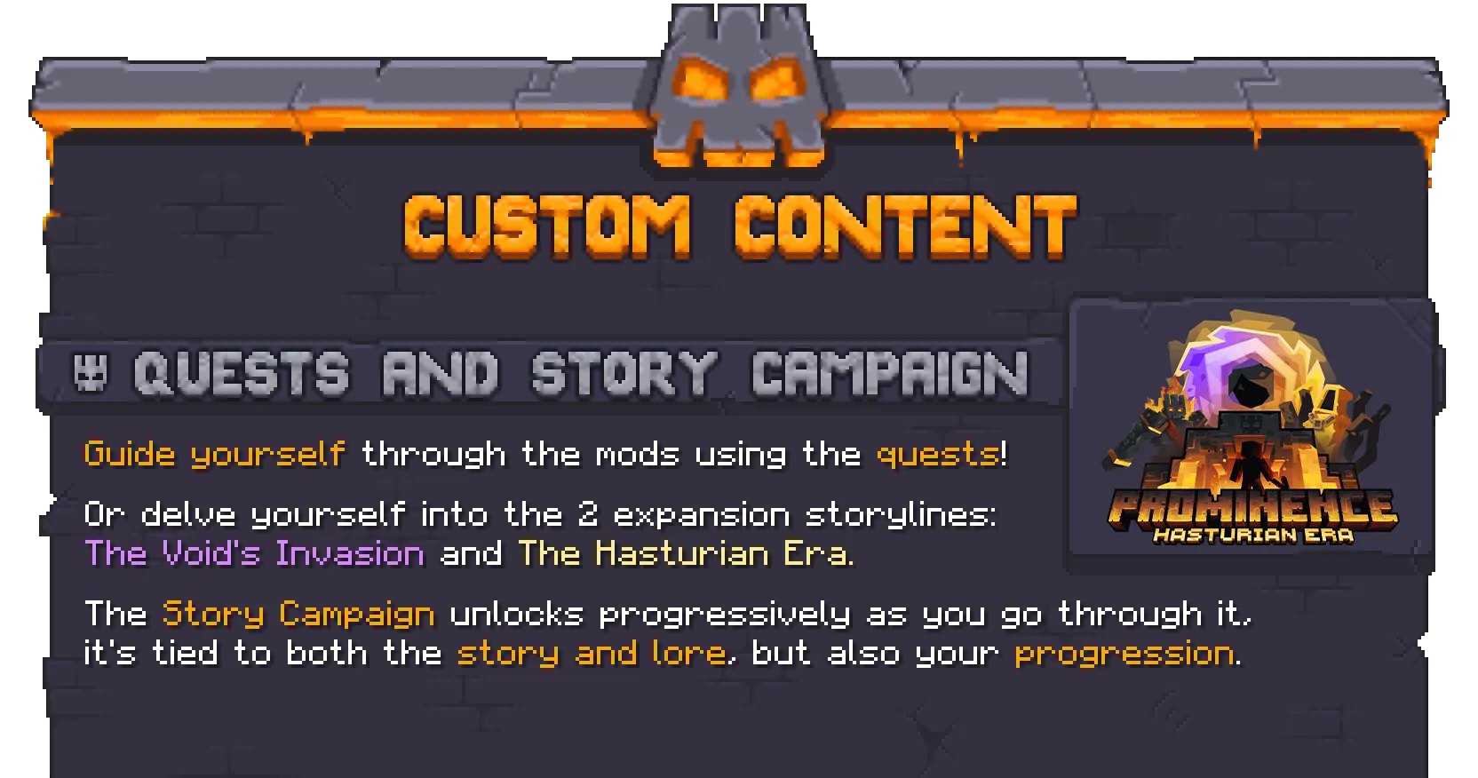 Prominence features lots of custom content. Including quests, custom end game gear, and two story campaigns that unlock with the player's progression.