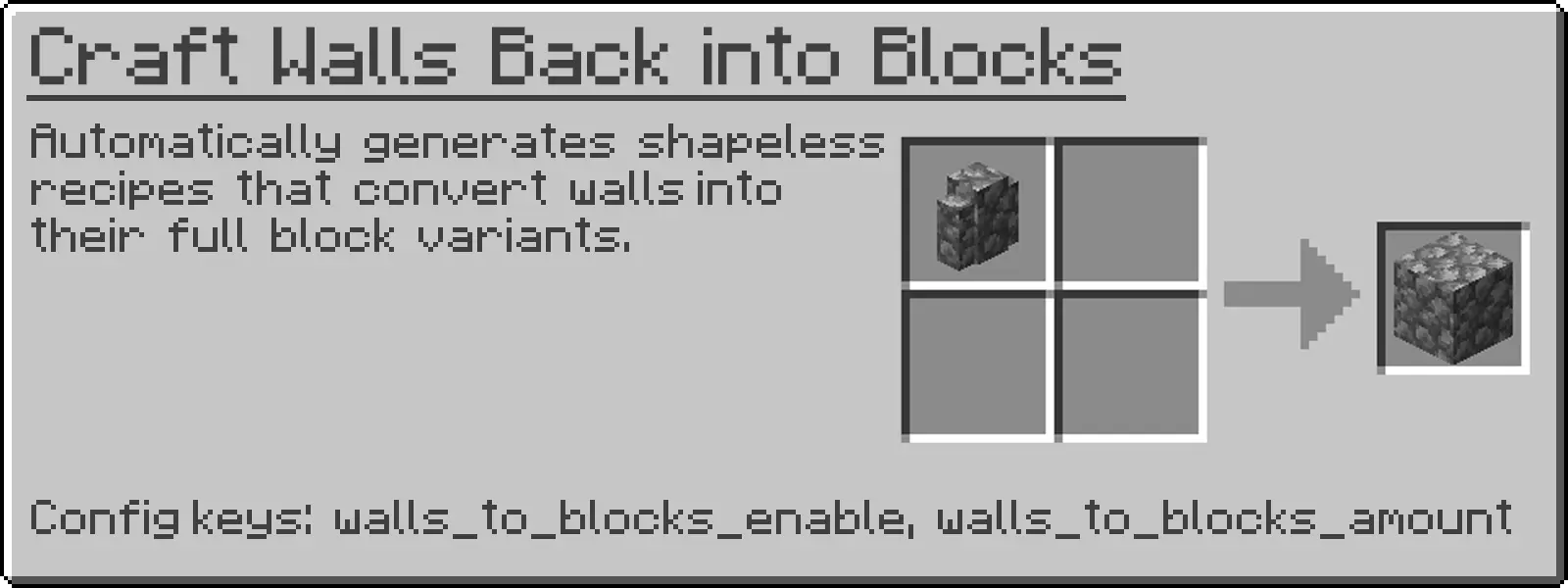 Automatically generates shapeless recipes that convert walls into their full block variants.