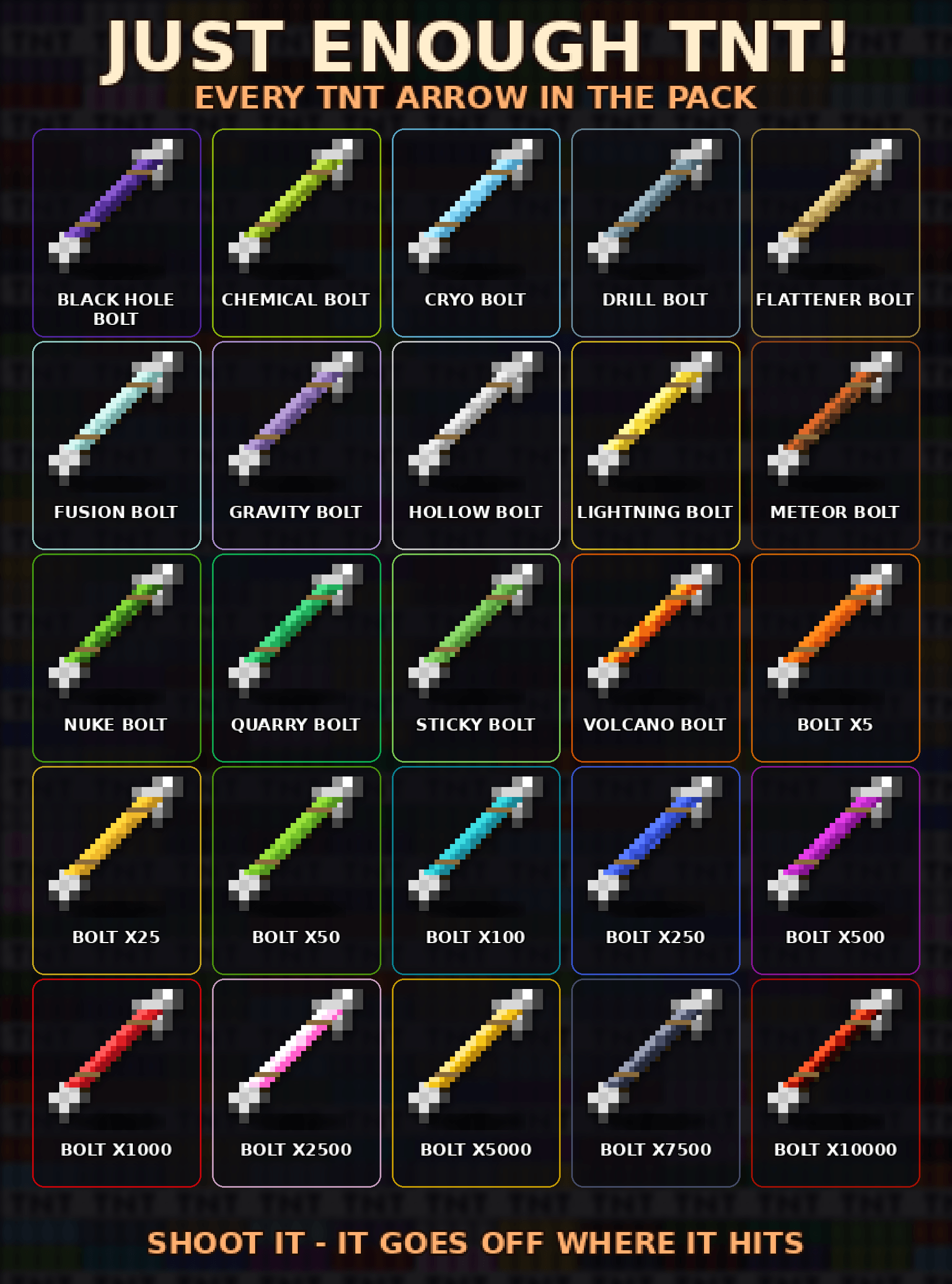 Every TNT arrow in the pack - 20 bolts including Black Hole, Chemical, Cryo, Drill, Flattener, Fusion, Gravity, Hollow, Lightning, Meteor, Nuke, Quarry, Sticky and Volcano, plus Bolt x5 to x10000. Shoot it and it goes off where it hits.