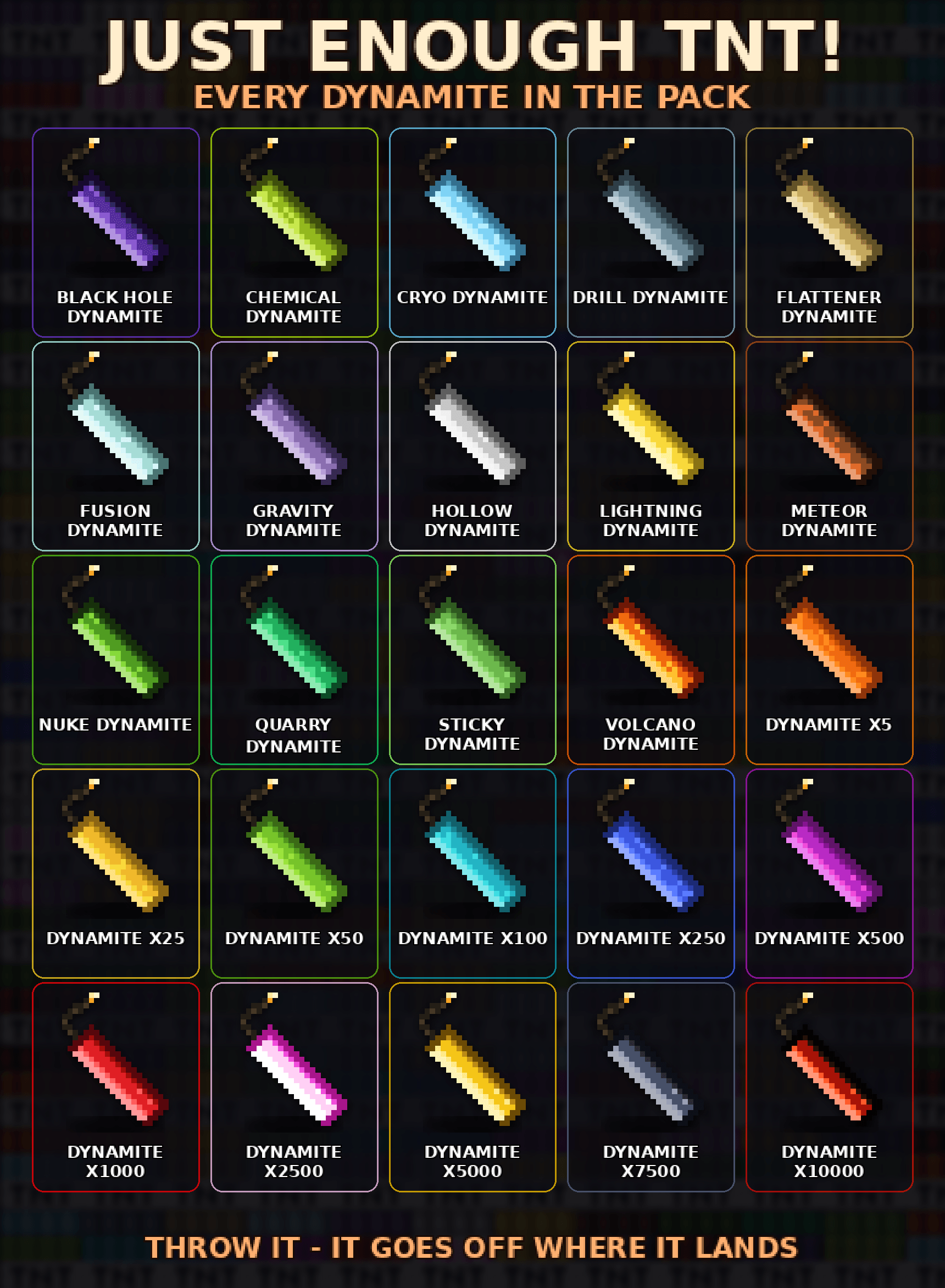Every dynamite in the pack - 20 throwables including Black Hole, Chemical, Cryo, Drill, Flattener, Fusion, Gravity, Hollow, Lightning, Meteor, Nuke, Quarry, Sticky and Volcano, plus Dynamite x5 to x10000. Throw it and it goes off where it lands.