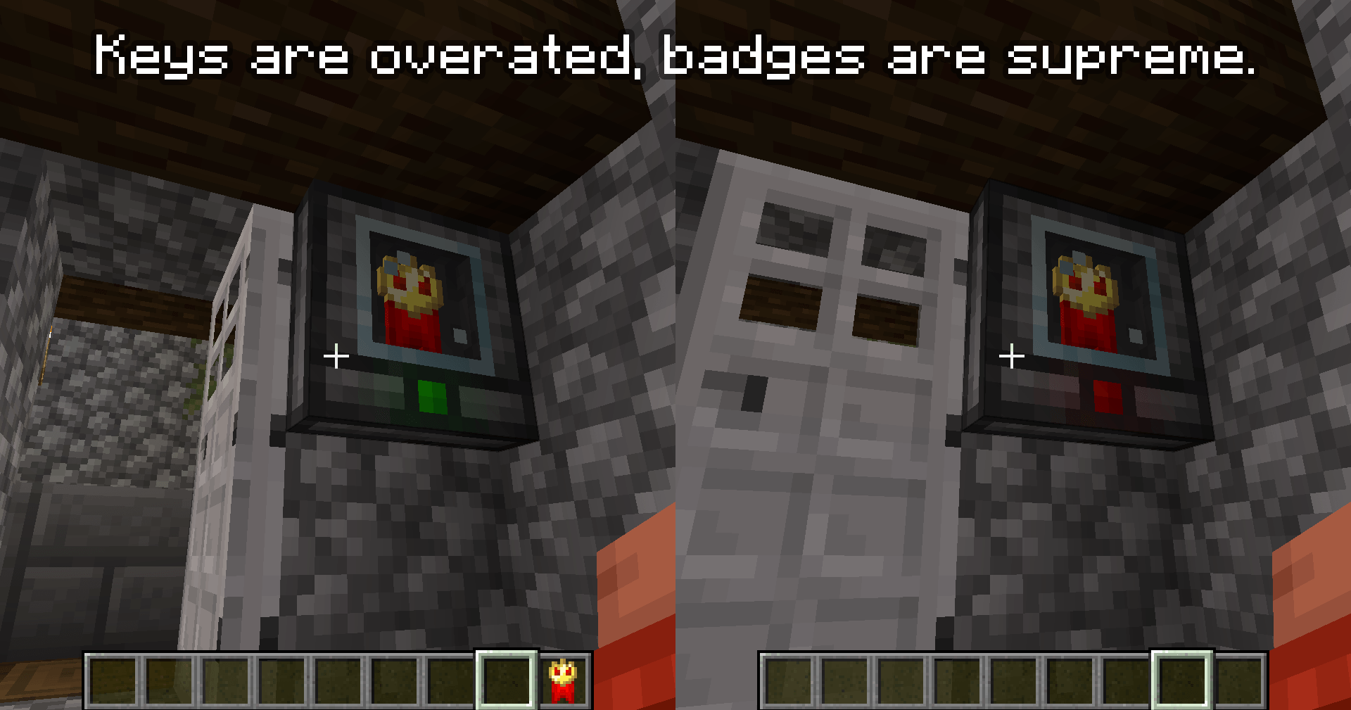 Thumbnail Using a Badge Checker, you can secure access to your base by people that own a copy of the badge you've set it into ! Why not secure your book club meeting hideout using a badge given to all members ?