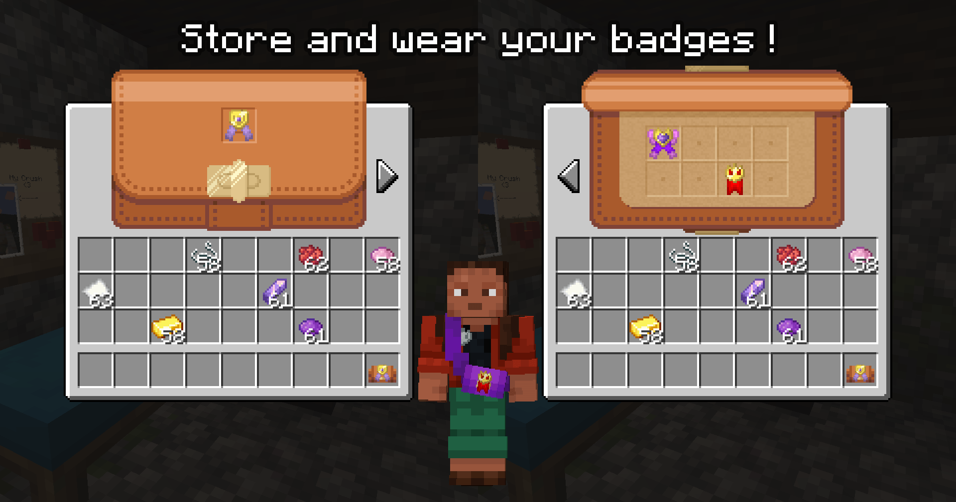Thumbnail You can craft and dye a leather badge bag to store all your badges ! You can even display a badge on the front of the bag. If you are using the Accesories mod, you can also wear the bag in the necklace slot, and a badge on your chest using the badge slot.