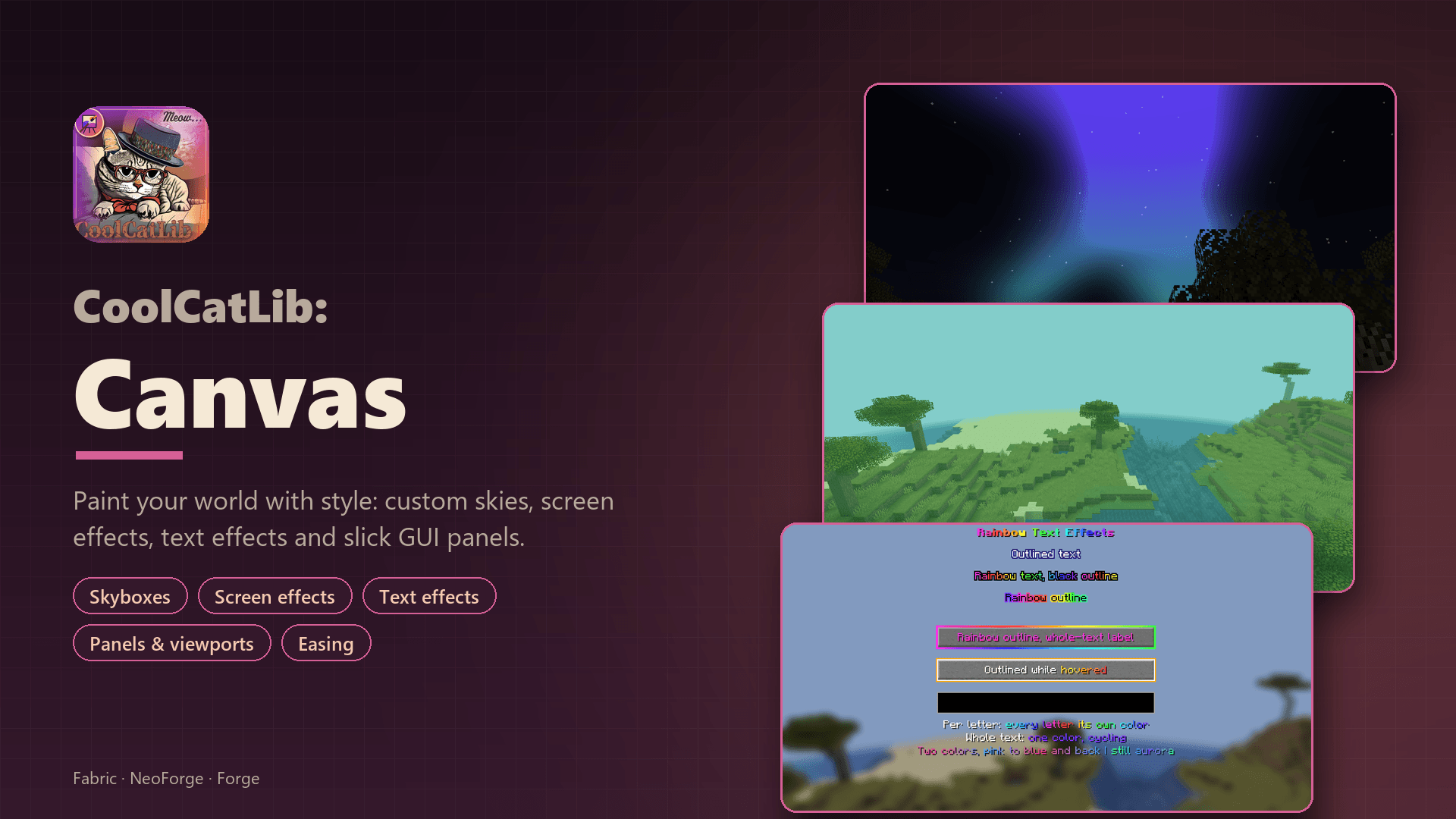 Paint your world with style: custom skies, screen effects, text effects and slick GUI panels. Requires CoolCatLib: Core.