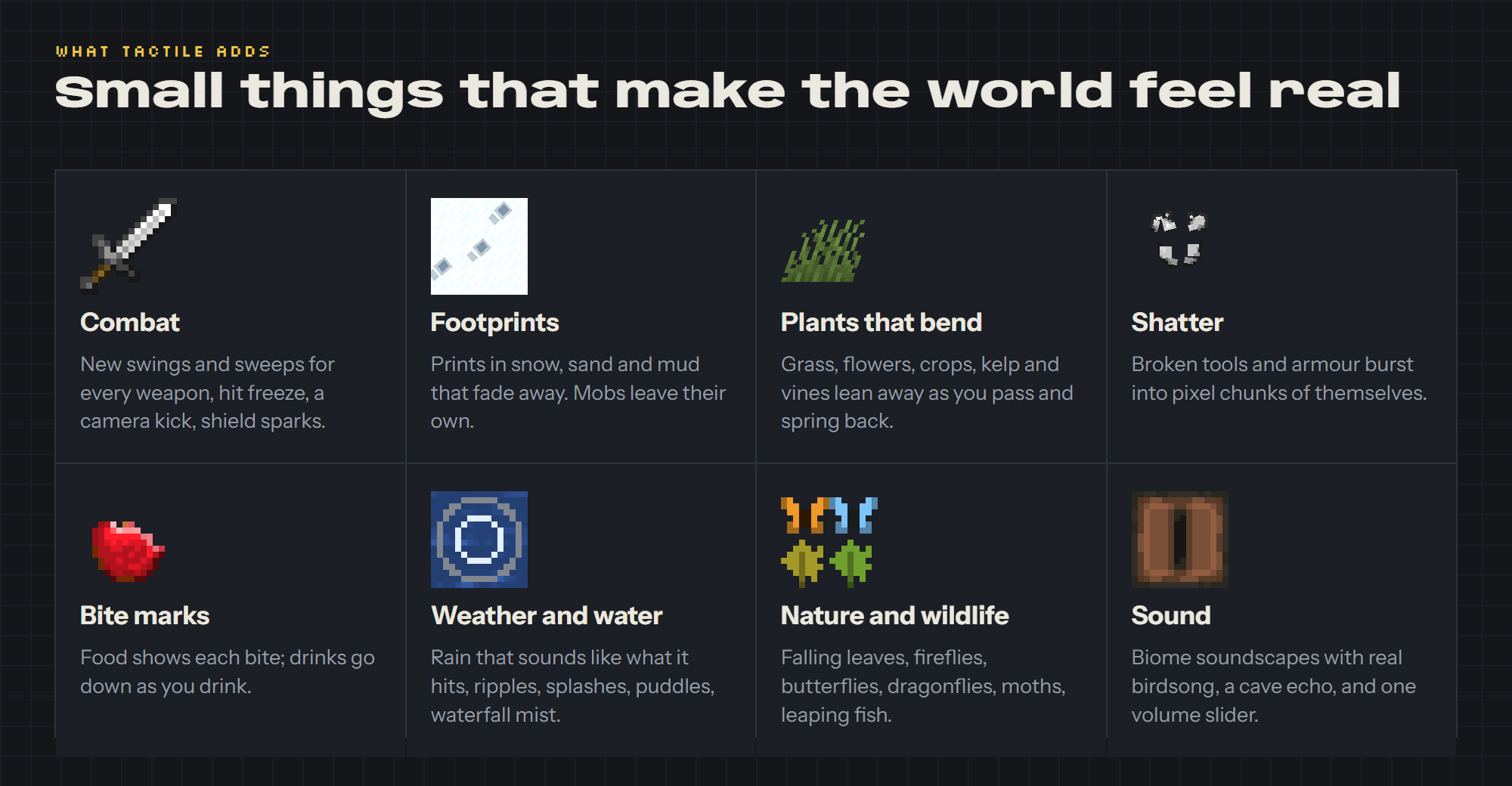 Combat, footprints, plants that bend, shatter, bite marks, weather and water, nature and wildlife, sound