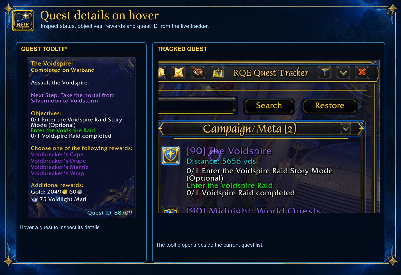 Thumbnail Hover a tracked quest to inspect its completion status, objectives, reward choices, and quest ID without opening the quest log.