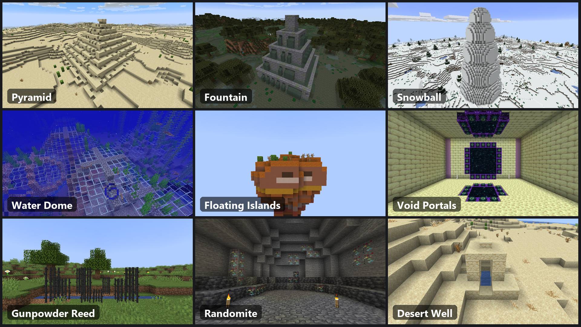 Thumbnail A pyramid, a fountain, a snowball, a water dome, floating islands, void portals, gunpowder reed, randomite and a desert well.