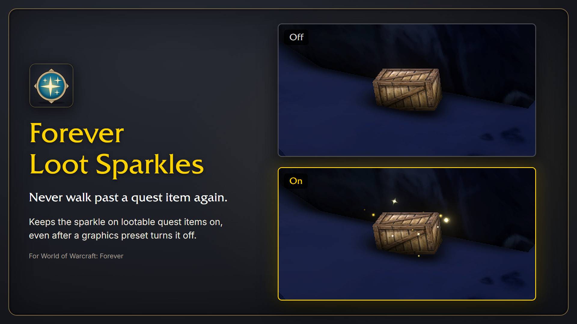 Keeps the sparkle effect on lootable quest items switched on, even after graphics presets turn it off again. Off vs. on: in-game screenshots of the same quest crate, same spot and lighting. Made for World of Warcraft: Forever.