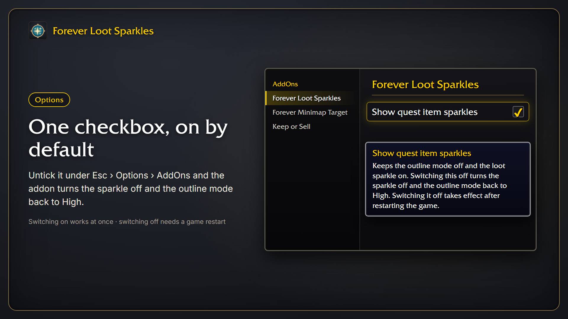 One checkbox under Esc > Options > AddOns, on by default. Unticking it turns the sparkle off and the outline mode back to High. Switching on works at once; switching off takes effect after a game restart.