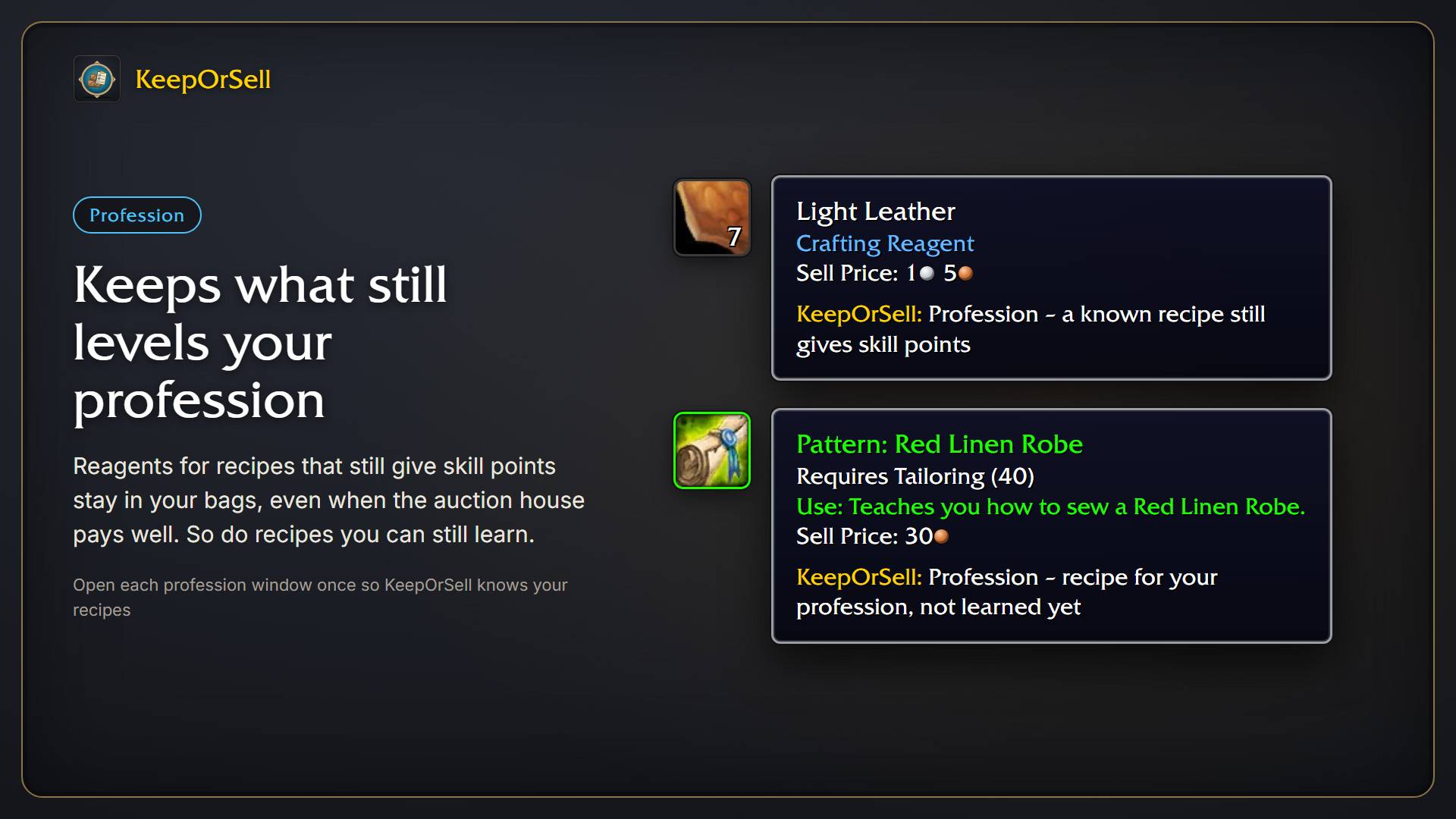 Thumbnail Reagents for recipes that still give skill points stay in your bags, even when the auction house pays well. Recipes for your profession you haven't learned yet are kept too. Open each profession window once so KeepOrSell knows your recipes.