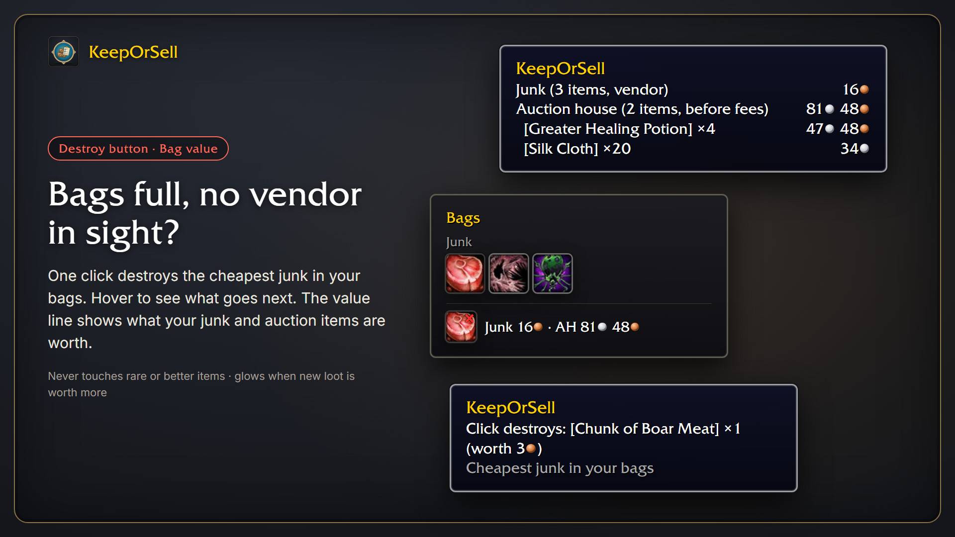 Thumbnail Bags full and no vendor around? One click destroys the cheapest junk, never rare or better items. The value line shows what your junk and auction items are worth; hover it for the most valuable ones.