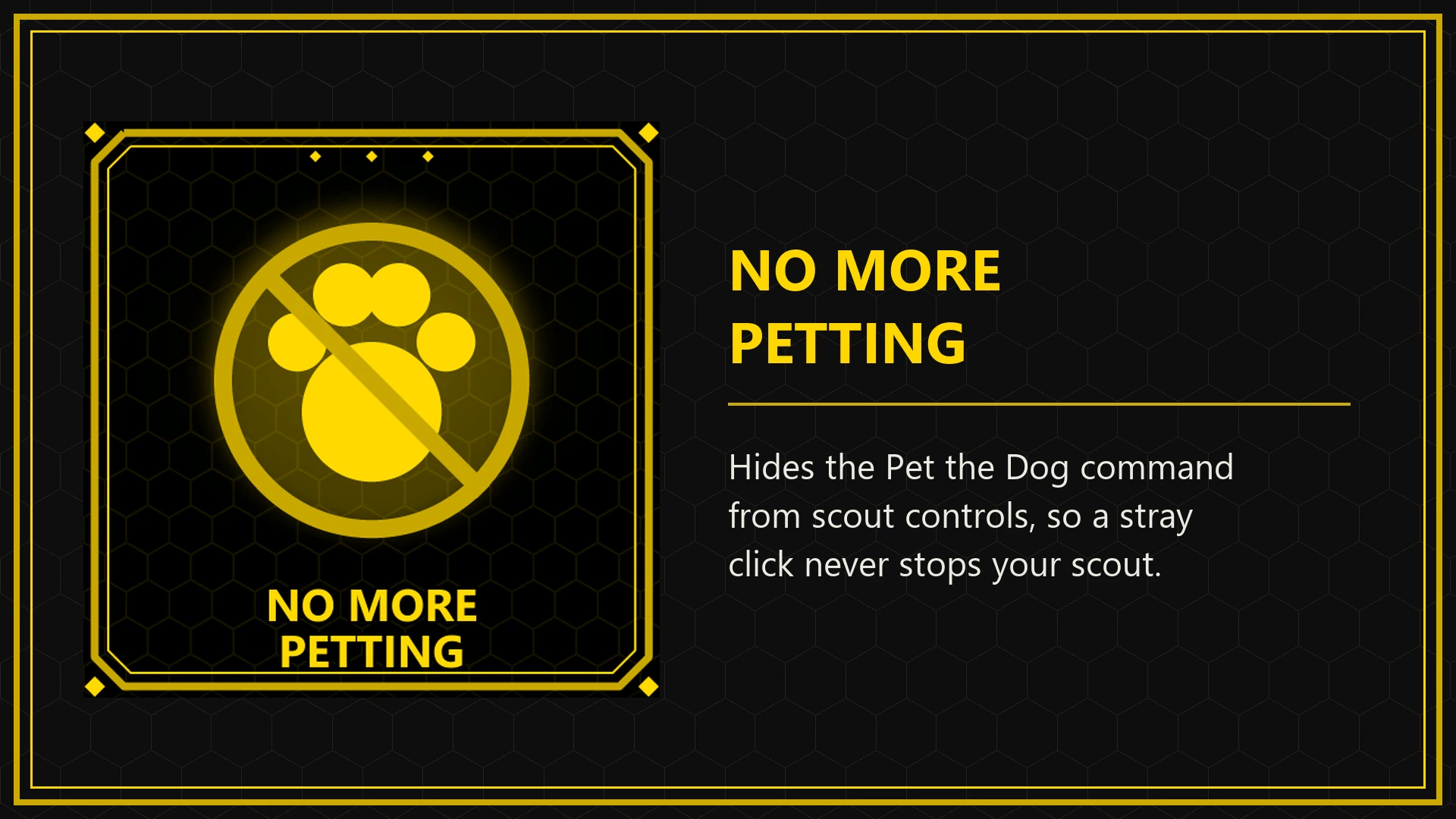 The mod hides the Pet the Dog command from a scout's controls, so a stray click never stops your scout.