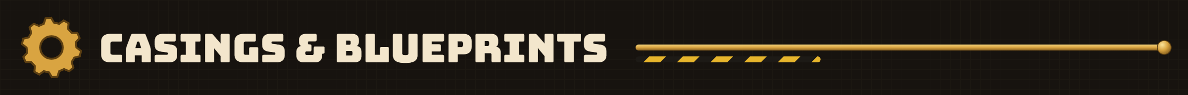 Casings & Blueprints