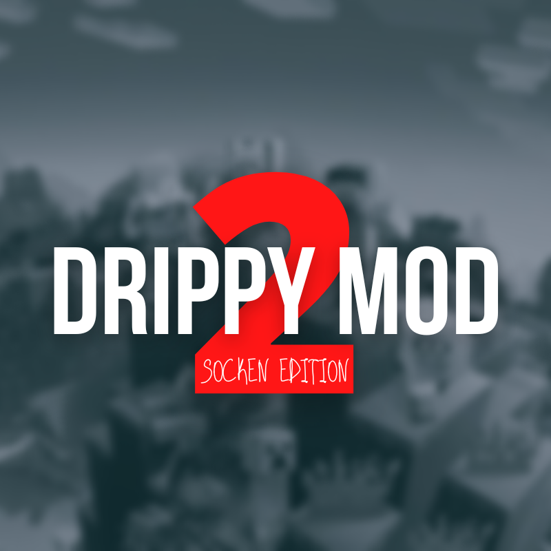 Drippy Mod II [Socken Edition]