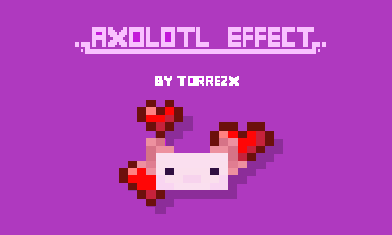 Torrezx-axolotl effect ! — screenshot 2