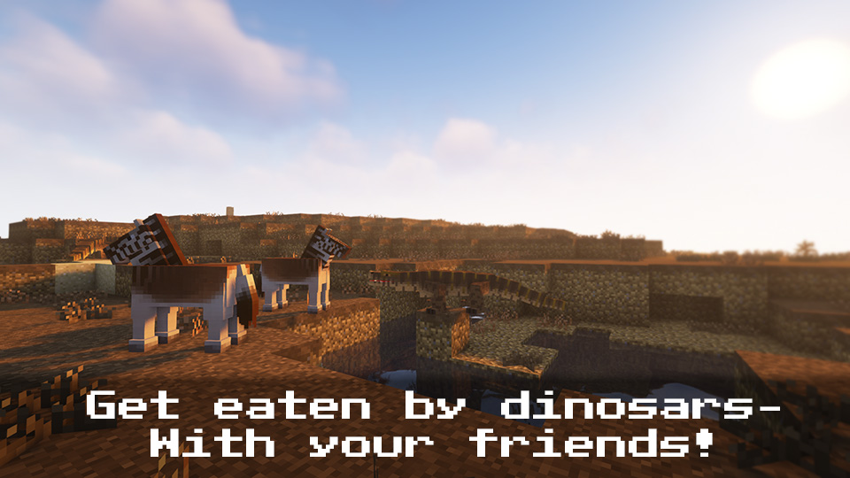 Now, your friends can also be consumed by hungry prehistoric carnivores while attempting to lead a peaceful existence in Minecraft!