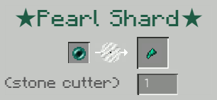 Pearl Shard Crafting Recipe (Stonecutter)