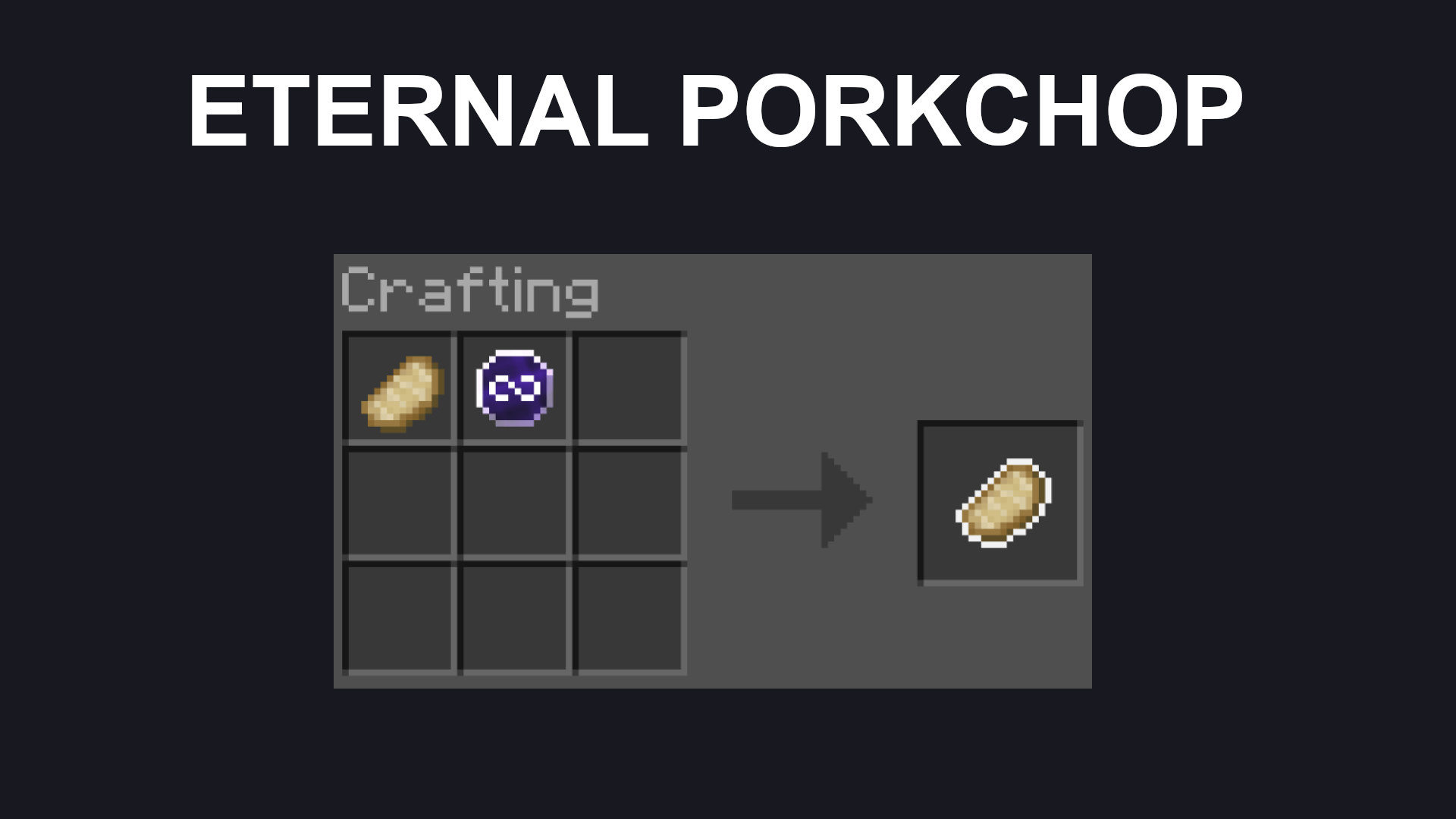 Eternal Porkchop