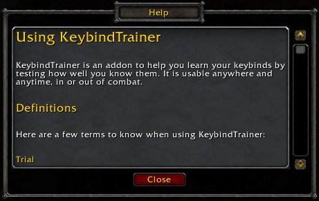 <p>KeybindTrainer ships with full help documentation. You can view it in game or via a web browser (docs/index.html in the addon directory).</p>