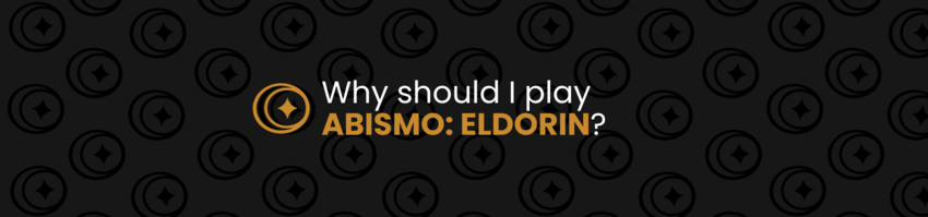 Why should I play ABISMO: Eldorin?