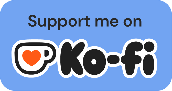 SUPPORT ME ON Ko-fi! Thank you!