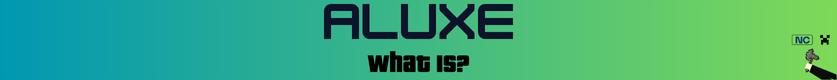 What is Aluxe?