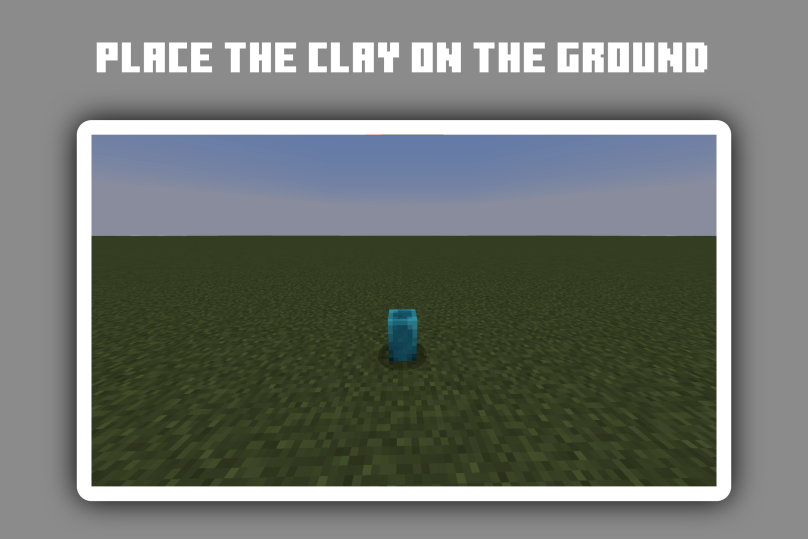 Stage 7 - Place the clay on the ground