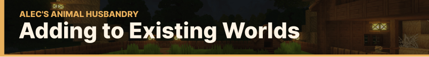 Adding to Existing Worlds