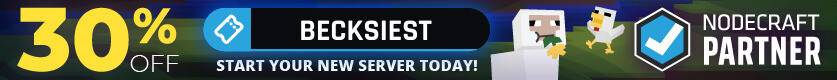 Visit nodecraft.com and use code "Becksiest" for 30% off your server!
