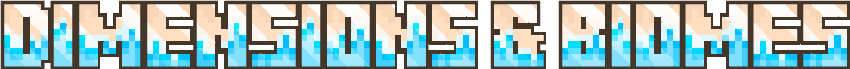 DIMENSIONS & BIOMES