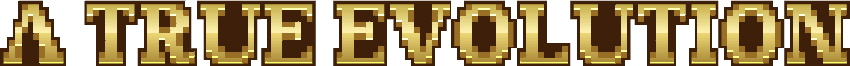 A TRUE EVOLUTION