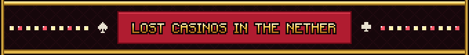 Lost casinos in the Nether