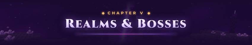 Chapter V: Realms and Bosses