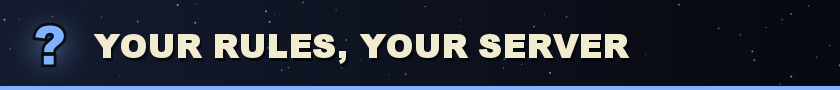 Your rules, your server