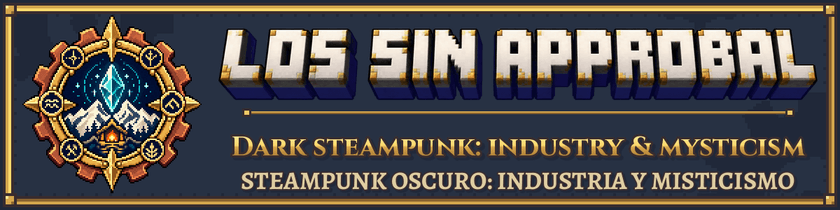 Los Sin Approbal — Dark steampunk: industry & mysticism / Steampunk oscuro: industria y misticismo