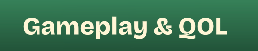 Gameplay & QOL