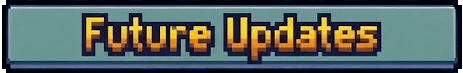 FUTURE UPDATES