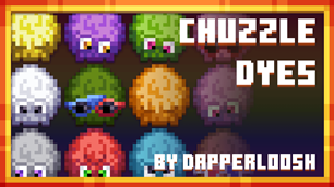 Chuzzle Dyes - By DapperLoosh